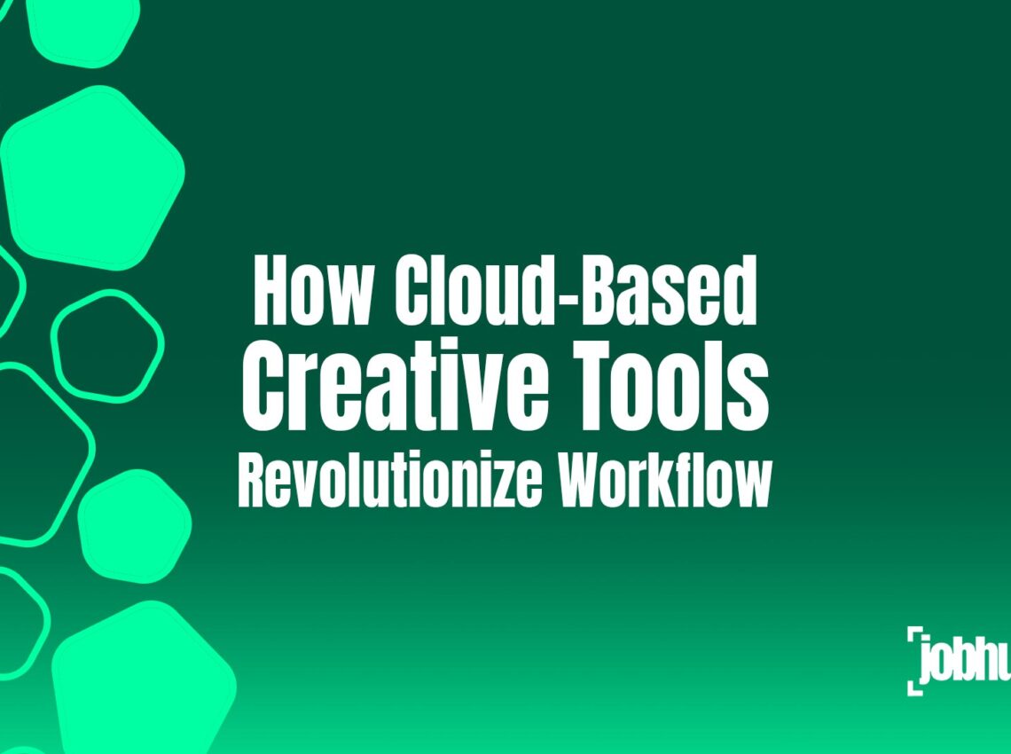 How Cloud-Based Creative Tools Revolutionize Workflow