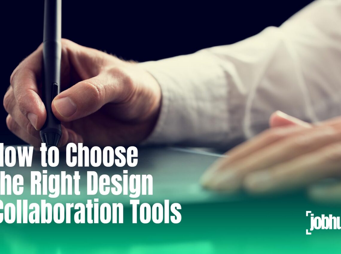 How to Choose the Right Design Collaboration Tools